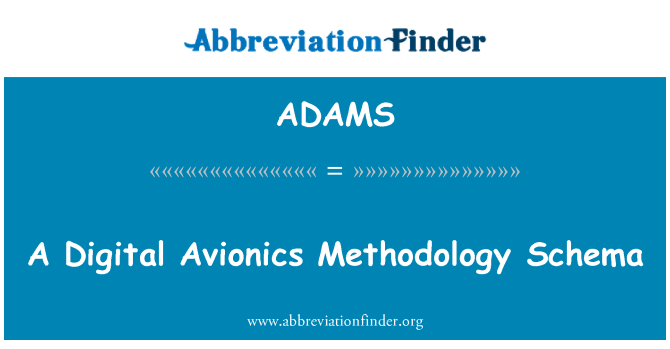 ADAMS: A Digital Avionics Methodology Schema