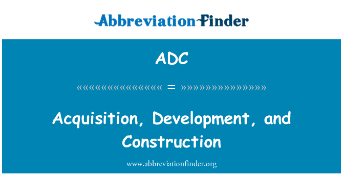 ADC: Akizisyon, developman e konstriksyon