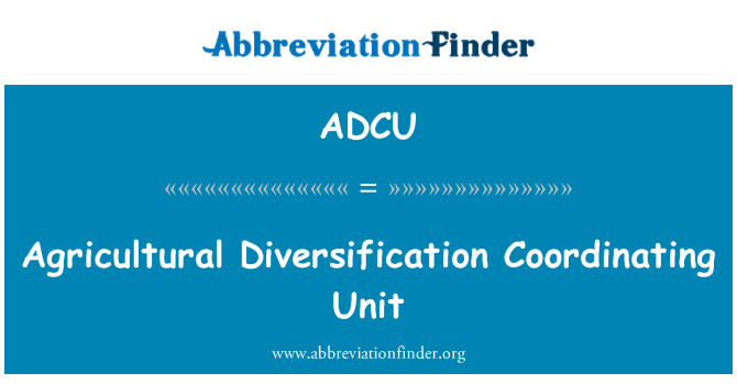 ADCU: Agricultural Diversification Coordinating Unit
