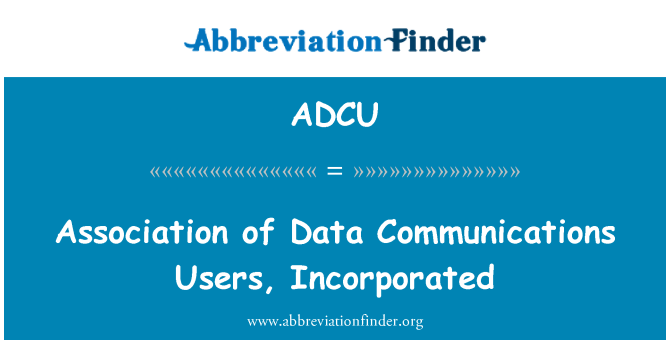 ADCU: Association des utilisateurs de Communications de données, constituée