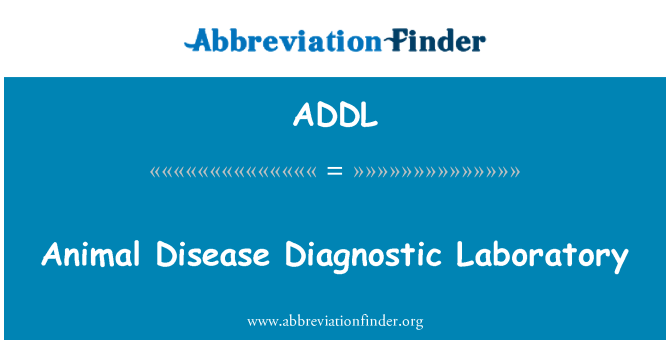 ADDL: Animal Disease Diagnostic Laboratory