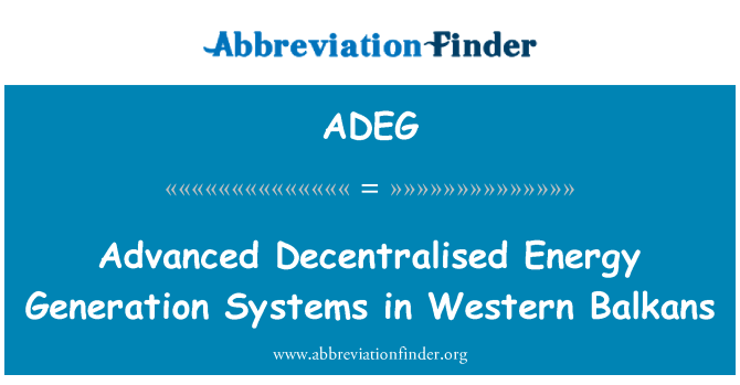 ADEG: उन्नत पश्चिमी बाल्कन में विकेन्द्रीकृत ऊर्जा उत्पादन प्रणाली