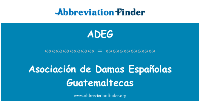 ADEG: Asociación de Damas Españolas Guatemaltecas