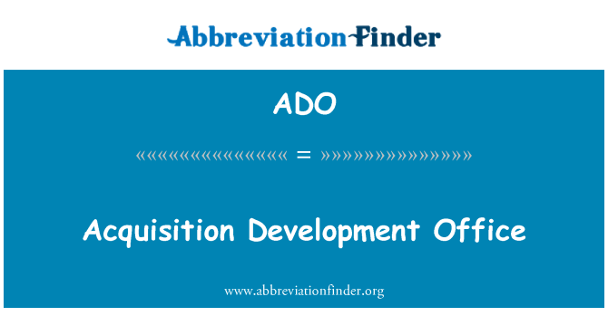 ADO: Acquisition Development Office