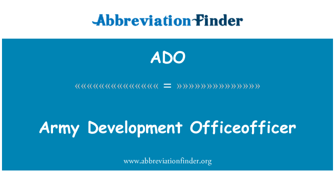 ADO: Army Development Officeofficer