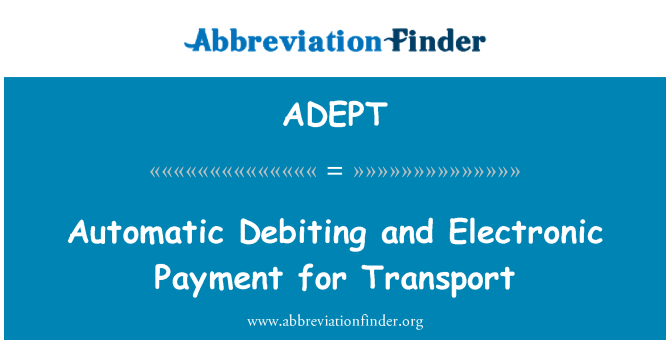 ADEPT: स्वत: डेबिटिंग और परिवहन के लिए इलेक्ट्रॉनिक भुगतान