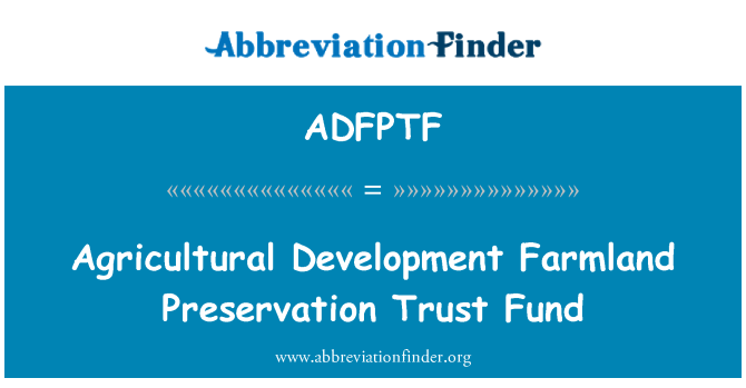 ADFPTF: Fonds d'affectation spéciale développement agricole des terres agricoles conservation