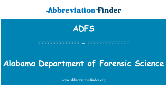 ADFS: Alabama Department of Forensic Science