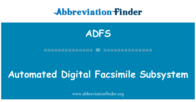 ADFS: Automated Digital Facsimile Subsystem