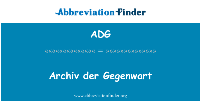 ADG: Archiv der Gegenwart