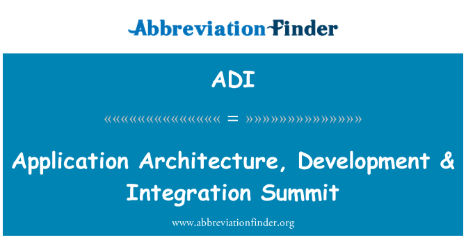 ADI: Application Architecture, Development & Integration Summit