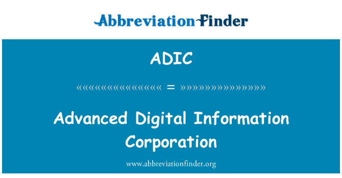 ADIC: Avanse Numérique enfòmasyon Corporation