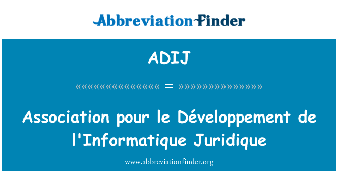 ADIJ: Association pour le Développement de l'Informatique Juridique