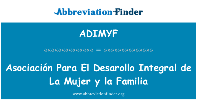 ADIMYF: Asociación Para El Desarollo sestavni de La Mujer y la Familia