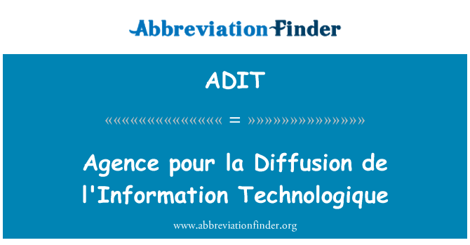 ADIT: Agence pour la Diffusion de l ' Information Technologique