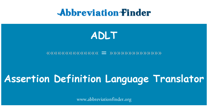 ADLT: Assertion Definition Language Translator