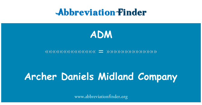 ADM: Archer Daniels Midland Company