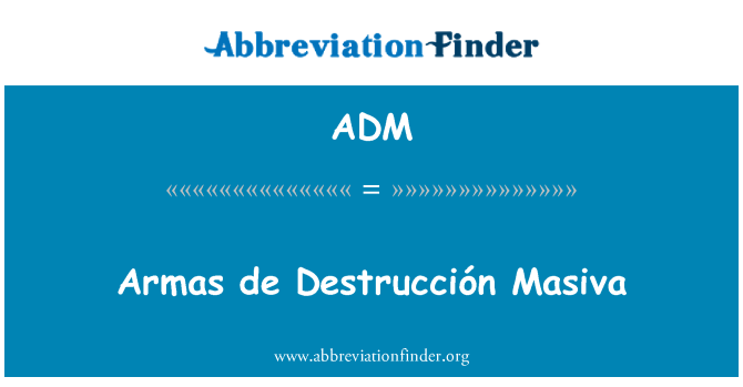 ADM: Masiva Armas de Destrucción