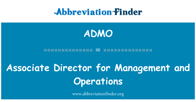 ADMO: Associate Director for Management and Operations