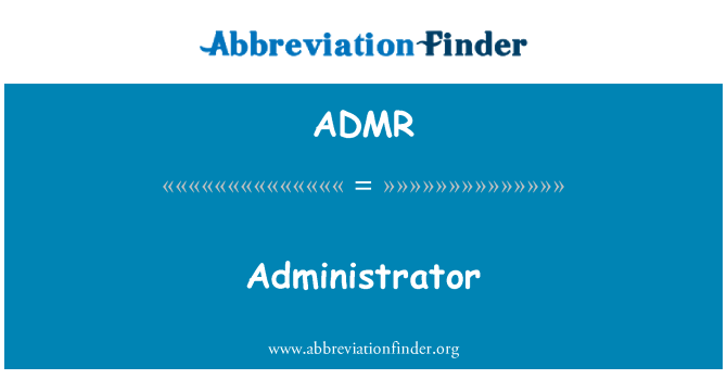 ADMR: Administrator