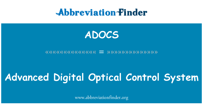 ADOCS: Uwch System rheolaeth optegol digidol