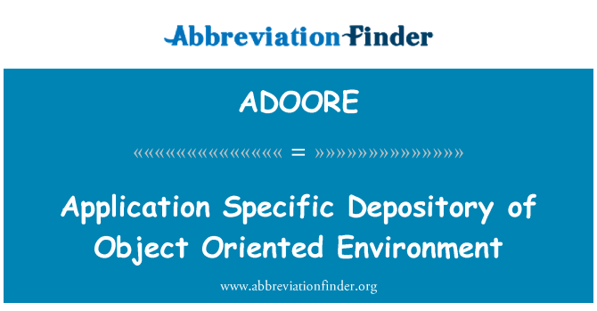 ADOORE: Application Specific Depository of Object Oriented Environment