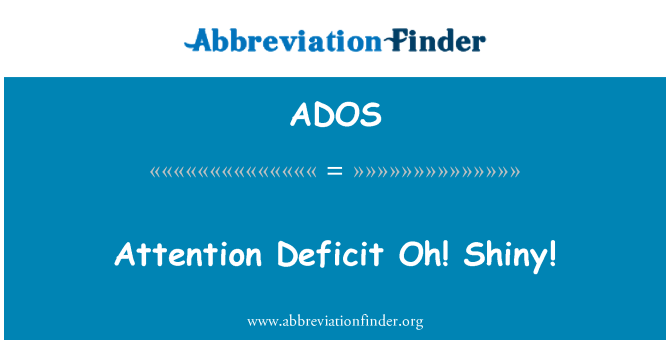ADOS: Dèficit d'atenció Ah! Brillant!