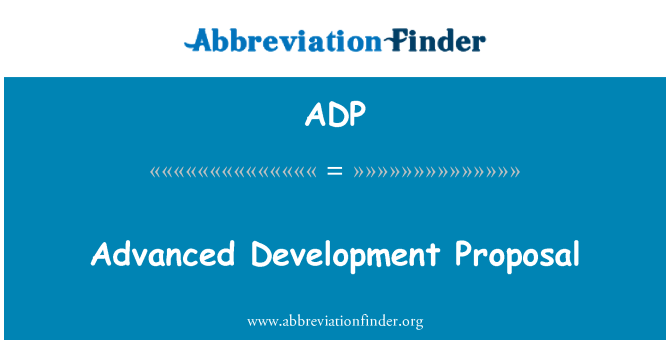 ADP: Advanced Development Proposal