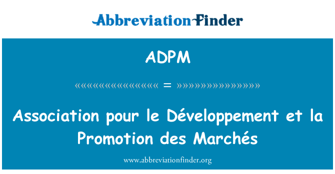 ADPM: Association pour le Développement et la Promotion des Marchés