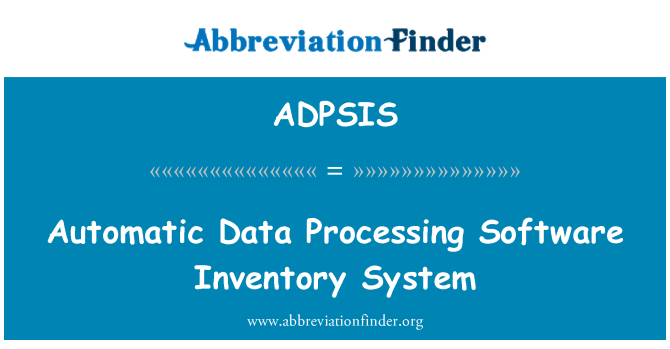 ADPSIS: Automatic Data Processing Software Inventory System