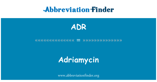 ADR: Adriamycin