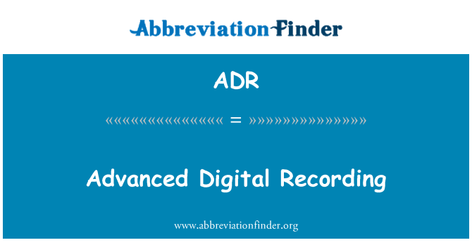 ADR: Advanced Digital Recording