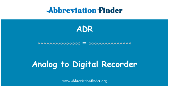 ADR: Analogic la Digital Recorder