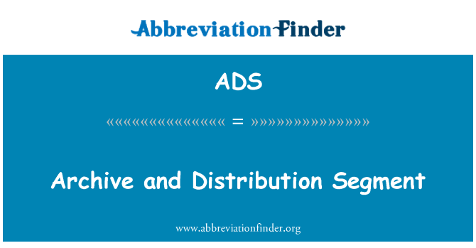 ADS: Archive and Distribution Segment