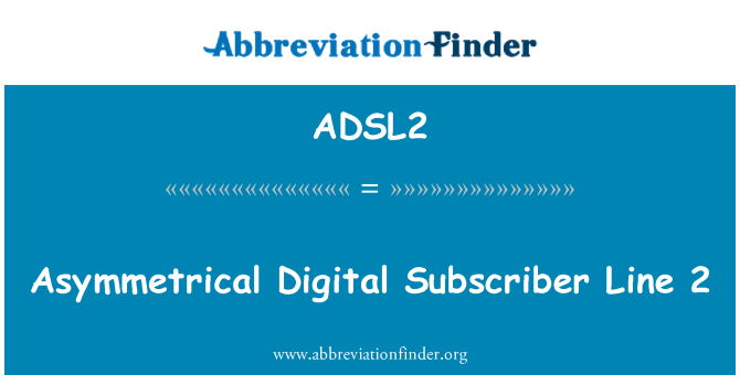 ADSL2: विषम डिजिटल सब्सक्राइबर लाइन 2