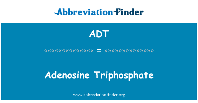 ADT: Trifosfato di adenosina
