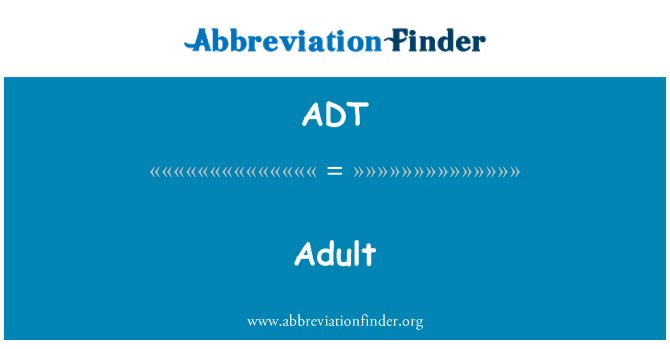 ADT: Adult