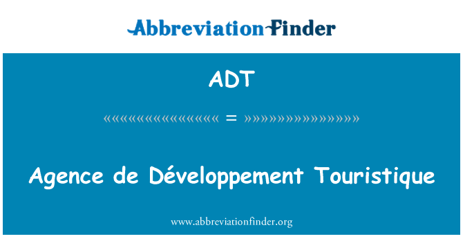 ADT: Agence de Французьким агентством розвитку Touristique
