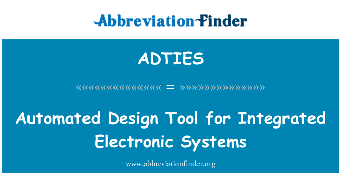 ADTIES: Instrument automatizat de proiectare pentru sisteme electronice integrate