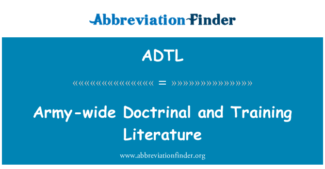 ADTL: Army-wide Doctrinal and Training Literature