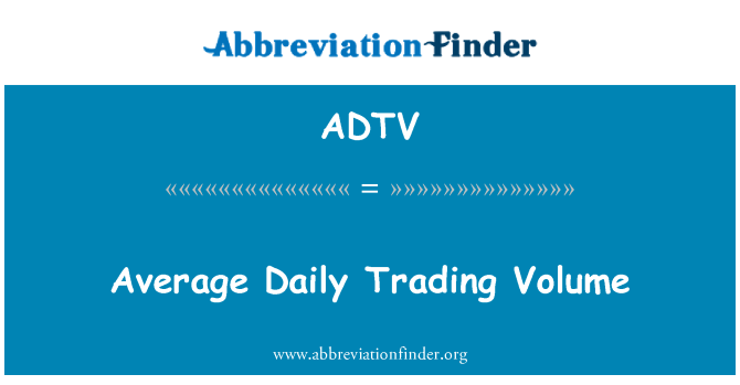 ADTV: Medio Volume di scambio quotidiano