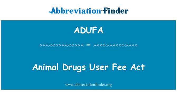 ADUFA: Médicaments pour les animaux User Fee Act