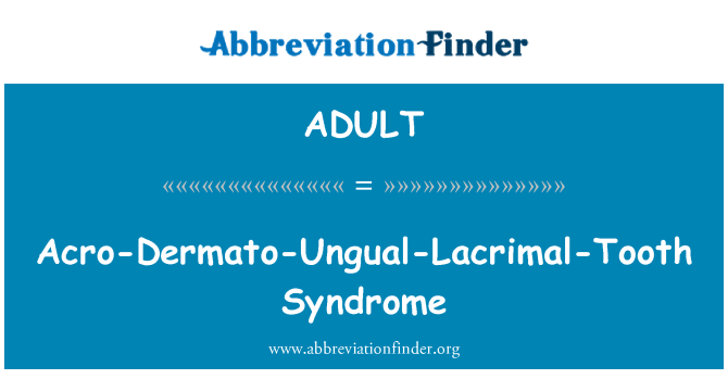 ADULT: Acro-Dermato-Ungual-Lacrimal-sinna sindromu