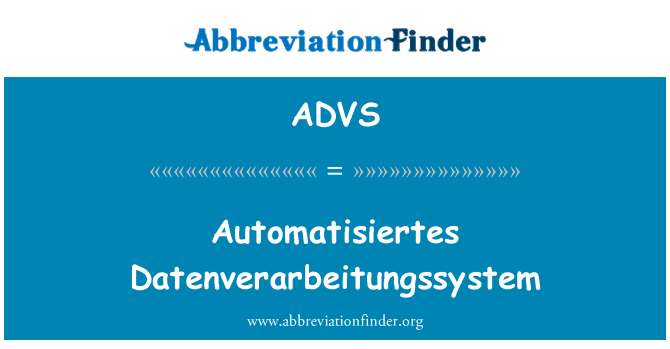 ADVS: Automatisiertes Datenverarbeitungssystem