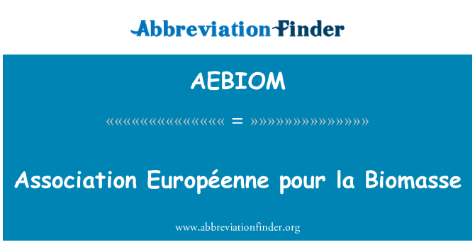 AEBIOM: Persatuan Européenne Tuang la Biomasse