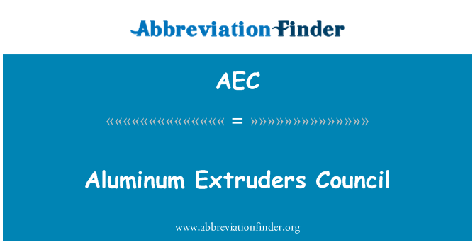 AEC: Alumiinium ekstruuderid nõukogu