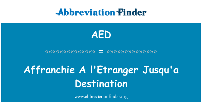 AED: Affranchie A l'Etranger Jusqu'a Destination