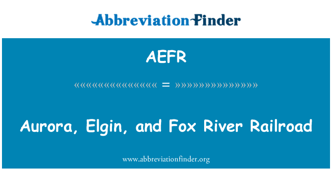 AEFR: Aurora, Elgin, và đường sắt Fox River