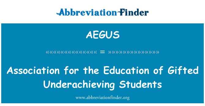 AEGUS: Association for the Education of Gifted Underachieving Students