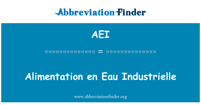 AEI: Fr alimentation Eau Industrielle